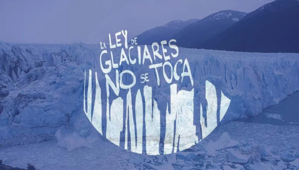 Convocan a movilizarse contra la reforma de la Ley de Glaciares